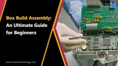 Box Build Assembly: An Ultimate Guide for Beginners.